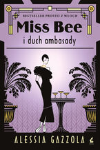 Okładka - Miss Bee i duch ambasady - Alessia Gazzola