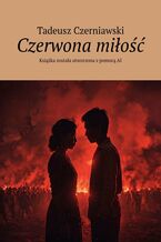 Okładka - Czerwona miłość - Tadeusz Czerniawski