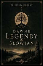 Okładka - Dawne legendy Słowian - Alicja Virecka