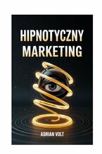 Okładka - Hipnotyczny marketing - Adrian Volt