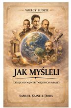 Okładka - Jak myśleli. Lekcje od najwybitniejszych pisarzy - Samuel Kaine, Dora Kaine