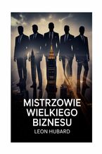 Okładka - Mistrzowie Wielkiego Biznesu - Hubard Leon