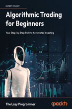 Okładka - Algorithmic Trading for Beginners. Your Step-by-Step Path to Automated Investing - The Lazy Programmer