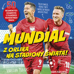 Mundial. Z orlika na stadiony świata!