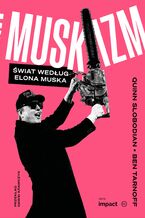 Okładka - Muskizm. Świat według Elona Muska - Quinn Slobodian i Ben Tarnoff