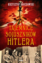 Okładka - Tajemnice sojuszników Hitlera - Krzysztof Drozdowski