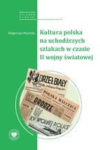 Okładka - Kultura polska na uchodźczych szlakach w czasie II wojny światowej - Małgorzata Ptasińska