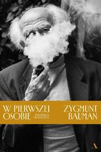 Okładka - W pierwszej osobie. Wspomnienia i rozliczenia - Zygmunt Bauman