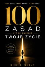 Okładka - 100 zasad, które zmienią Twoje życie - Mike Whale