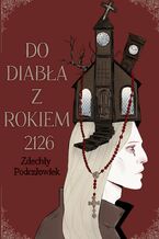 Okładka - Do Diabła z Rokiem 2126 - Zdechły Podczłowiek