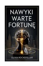 Okładka - Nawyki warte fortunę - Olivia Rockefeller