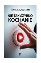 Okładka - Nie tak szybko kochanie - Marek Augustyn