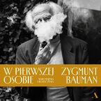Okładka - W pierwszej osobie. Wspomnienia i rozliczenia - Zygmunt Bauman