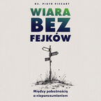 Okładka - Wiara bez fejków - ks. Piotr Piekart