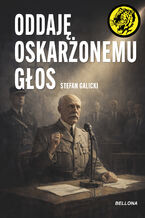 Okładka - Oddaję oskarżonemu głos - Stefan Galicki