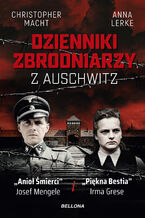 Okładka - Dzienniki zbrodniarzy z Auschwitz - Christopher Macht, Anna Lerke