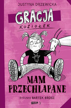 Okładka - Gracja Koziołek. Mam przechlapane - Justyna Drzewicka