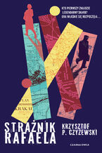 Okładka - Strażnik Rafaela - Krzysztof P. Czyżewski