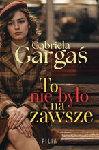 Okładka - To nie było na zawsze - Gabriela Gargaś