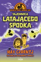 Okładka - Heraklia Płaro i Arnold Lupę (Tom 4). Heraklia Płaro i Arnold Lupę. Tajemnica latającego spodka - Max Czornyj