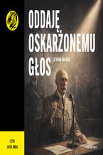 Okładka - Oddaję oskarżonemu głos - Stefan Galicki
