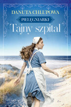 Okładka - Pielęgniarki (Tom 2). Tajny szpital - Danuta Chlupowa