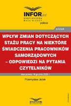 Okładka - Wpływ zmian dotyczących stażu pracy na niektóre świadczenia  pracowników samorządowych – odpowiedzi na pytania Czytelników - Przemysław Jeżek