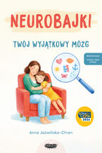 Okładka - Neurobajki. Twój wyjątkowy mózg. Twój wyjątkowy mózg - Anna Jaźwińska-Chren