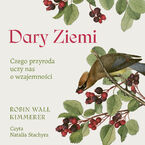 Okładka - Dary Ziemi. Czego przyroda uczy nas o wzajemności - Robin Wall Kimmerer
