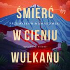 Okładka - Śmierć w cieniu wulkanu - Przemysław Nowakowski