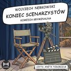 Okładka - Koniec scenarzystów - Wojciech Nerkowski