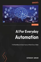 Okładka - AI For Everyday Automation. 7 AI Workflows to Save Hours at Work Every Week - Dipankar Sarkar