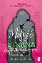 Okładka - Miłość utkana wspomnieniami - Basia Łaszkow