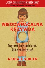 Okładka - Nieodwracalna krzywda - Abigail Shrier