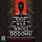 Okładka - Kiedy wilk wróci do domu - Nat Cassidy