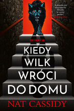 Okładka - Kiedy wilk wróci do domu - Nat Cassidy