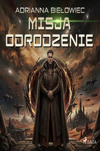 Okładka - Misja Odrodzenie (#2) - Adrianna Biełowiec