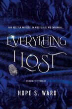 Okładka - Everything I Lost. Dylogia Everything. Tom 2 - Hope S. Ward