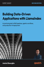 Okładka - Building Data-Driven Applications with LlamaIndex. A practical guide to RAG pipelines, agentic workflows, and production AI deployment - Second Edition - Andrei Gheorghiu