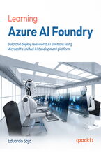 Okładka - Learning Azure AI Foundry. Build and deploy real-world AI solutions using Microsoft's unified AI development platform - Eduardo Sojo