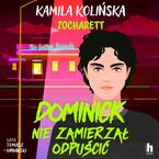 Okładka - Dominick nie zamierzał odpuścić - Kamila Kolińska, Zocharett