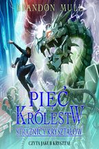 Okładka - Pięć królestw. Strażnicy kryształów. Tom 3 - Brandon Mull