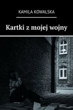 Okładka - Kartki z mojej wojny - Kamila Kowalska