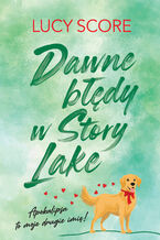 Okładka - Dawne błędy w Story Lake - Lucy Score