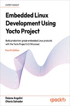 Okładka - Embedded Linux Development Using Yocto Project. Build production-grade embedded Linux products with the Yocto Project 6.0 (Wrynose) - Fourth Edition - Daiane Angolini, Otavio Salvador