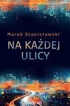 Okładka - Na każdej ulicy - Marek Stanisławski