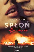Okładka - Spłoń dla mnie - Paula Ciulak