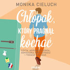 Okładka - Chłopak, który pragnął kochać - Monika Cieluch