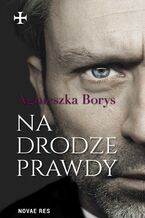 Okładka - Na drodze prawdy - Agnieszka Borys