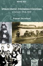 Okładka - Społeczność żydowska Staszowa w latach 1918-1939 - Paweł Skowron